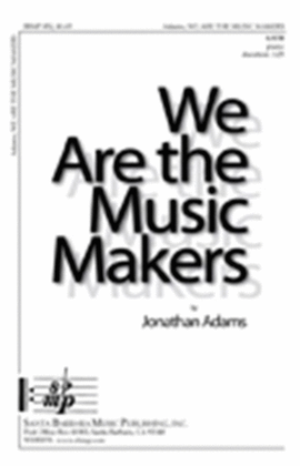 We Are the Music Makers - SATB Octavo