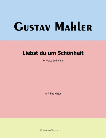 Liebst du um Schönheit, by Gustav Mahler, in A flat Major