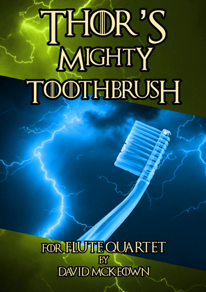Book cover for Thor's Mighty Toothbrush, rock concert piece for Flute Quartet