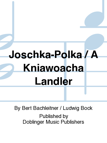 JOSCHKA-POLKA / A KNIAWOACHA LANDLER