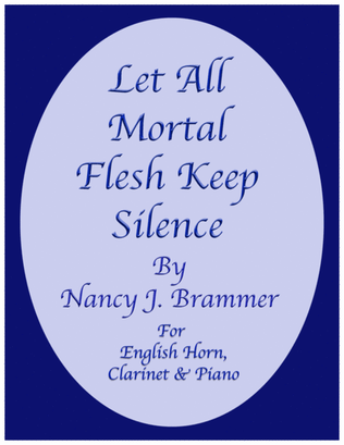 Book cover for Let All Mortal Flesh Keep Silence for Clarinet, English Horn and Piano
