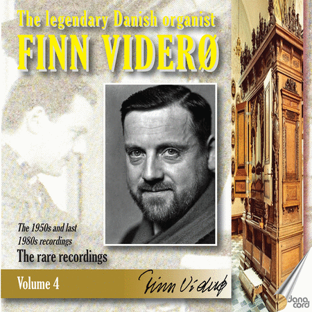 The Legendary Danish Organist Finn Videro - A Retrospective in Four Volumes, Vol. 4