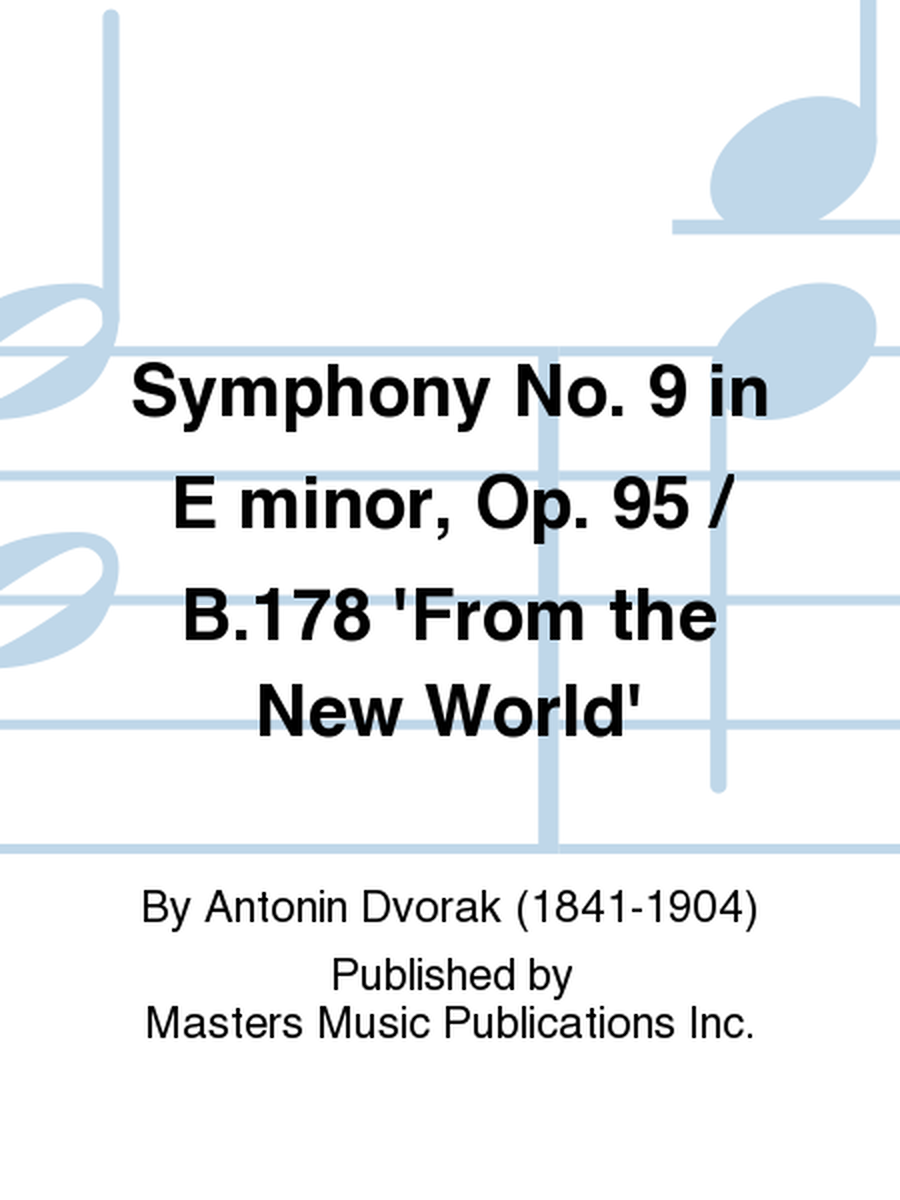 Symphony No. 9 in E minor, Op. 95 / B.178 'From the New World'
