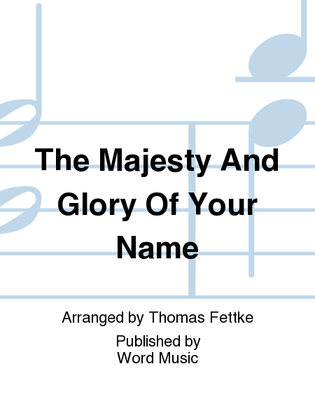 The Majesty And Glory Of Your Name - Anthem