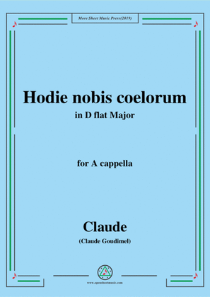Goudimel-Hodie nobis coelorum,in D flat Major,for A cappella