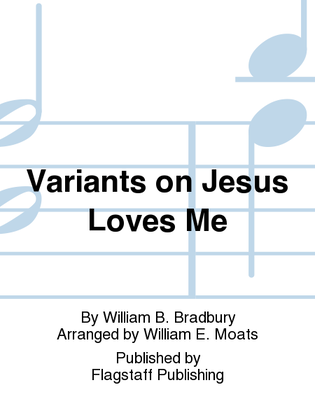 Variants on Jesus Loves Me