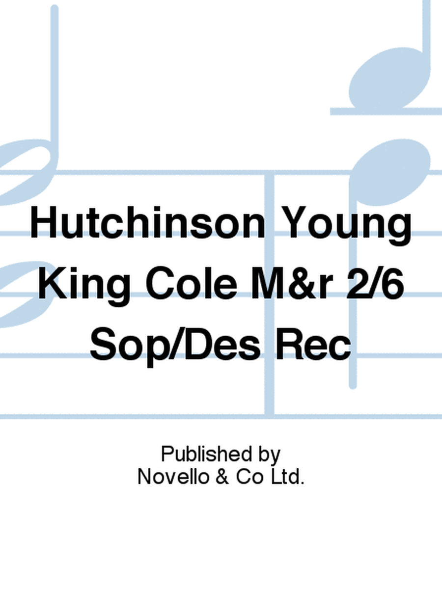 Hutchinson Young King Cole M&r 2/6 Sop/Des Rec