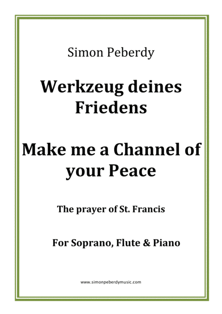 Werkzeug Deines Friedens / Make me a channel of your peace  in German and English, Prayer of St. Francis for solo soprano, piano and flute	Piano/Vocal/Chords,Soprano Voice,Piano,Soprano and Flute		21st Century,Christian	Available Instantly	2.99	Simo