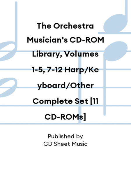 The Orchestra Musician's CD-ROM Library, Volumes 1-5, 7-12 Harp/Keyboard/Other Complete Set [11 CD-ROMs]