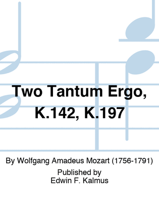 Two Tantum Ergo, K.142, K.197