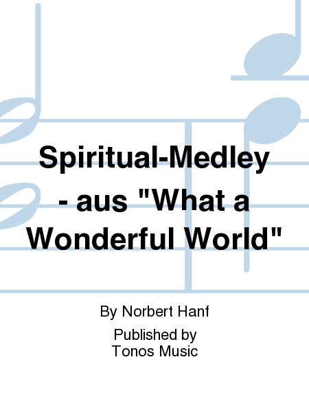Spiritual-Medley - aus "What a Wonderful World"