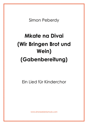 Mkate na Divai (Wir bringen Brot und Wein) Children's Choir Offertory by Simon Peberdy