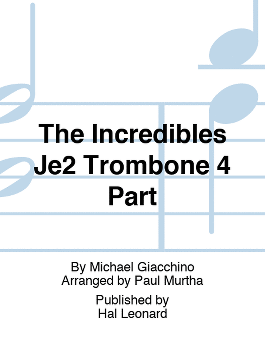 The Incredibles Je2 Trombone 4 Part