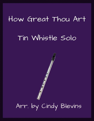 How Great Thou Art, Solo Tin Whistle