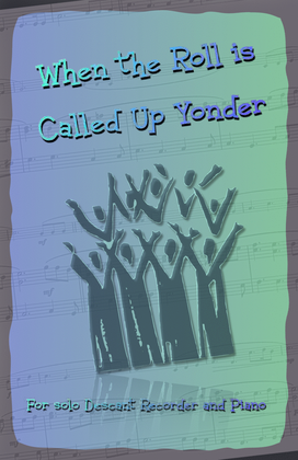 Book cover for When the Roll is Called Up Yonder, Gospel Hymn for Descant Recorder and Piano