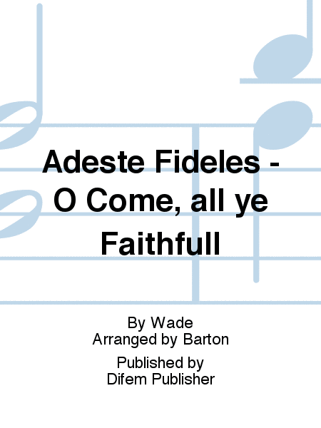 Adeste Fideles - O Come, all ye Faithfull