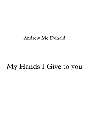 My Hands I Give To You