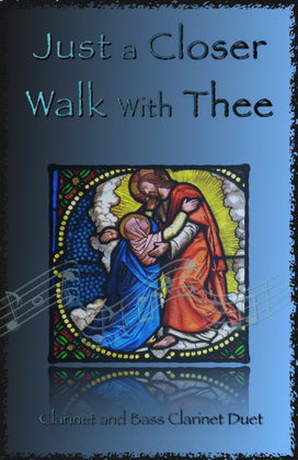 Book cover for Just A Closer Walk With Thee, Gospel Hymn for Clarinet and Bass Clarinet Duet