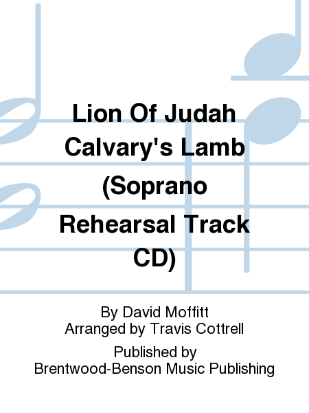 Lion Of Judah Calvary's Lamb (Soprano Rehearsal Track CD)