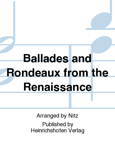 Ballades and Rondeaux from the Renaissance