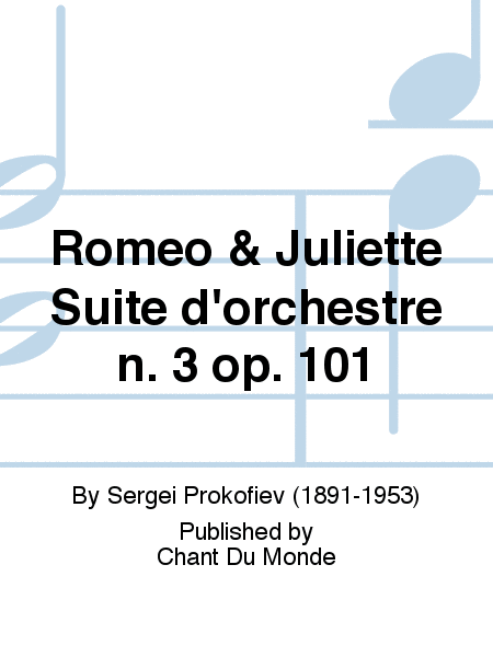 Romeo & Juliette Suite d'orchestre n. 3 op. 101