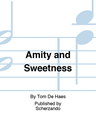 Amity and Sweetness