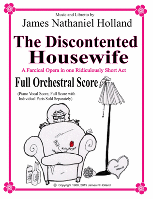 The Discontented Housewife, A farcical opera in one ridiculously short act Full Orchestral Score