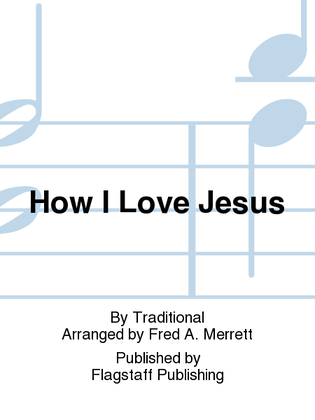 How I Love Jesus