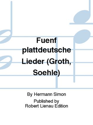Fuenf plattdeutsche Lieder (Groth, Soehle)