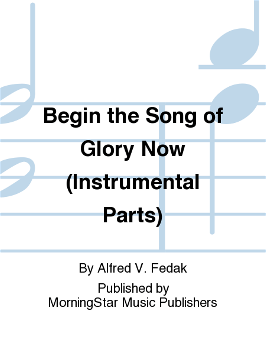 Begin the Song of Glory Now (Instrumental Parts) Choir scores gallery preview page 1