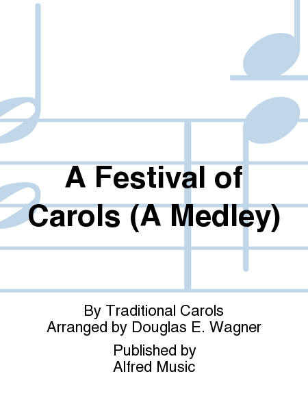 A Festival of Carols (A Medley including Hark! The Herald Angels Sing, While by My Sheep, God Rest Ye Merry, Gentlemen, Still, Still, Still, and Angels We Have Heard on High)