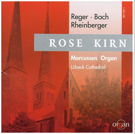 Rose Kirn plays Reger, Bach, Rheinberger