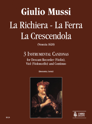 La Richiera, La Ferra, La Crescendola. 3 Instrumental Canzonas (Venezia 1620) for Descant Recorder (Violin), Viol (Violoncello) and Continuo