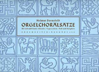 Orgelchoralsatze III (Lob, Glaube, Tageszeiten, Ewigkeit)