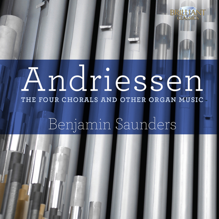 Andriessen: The Four Chorals & Other Organ Music
