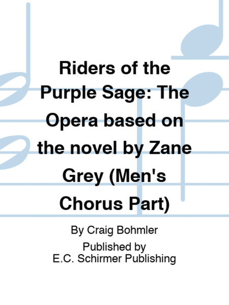 Riders of the Purple Sage: The Opera based on the novel by Zane Grey (Men's Chorus Part)