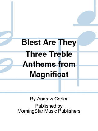 Blest Are They Three Treble Anthems from Magnificat