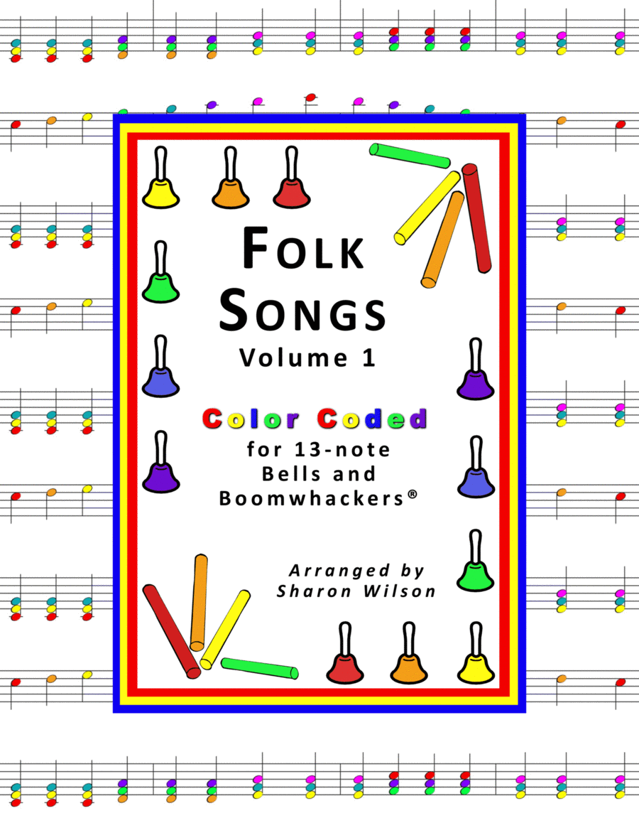 Folk Songs for 13-note Bells and Boomwhackers® (with Color Coded Notes), VOL. 1