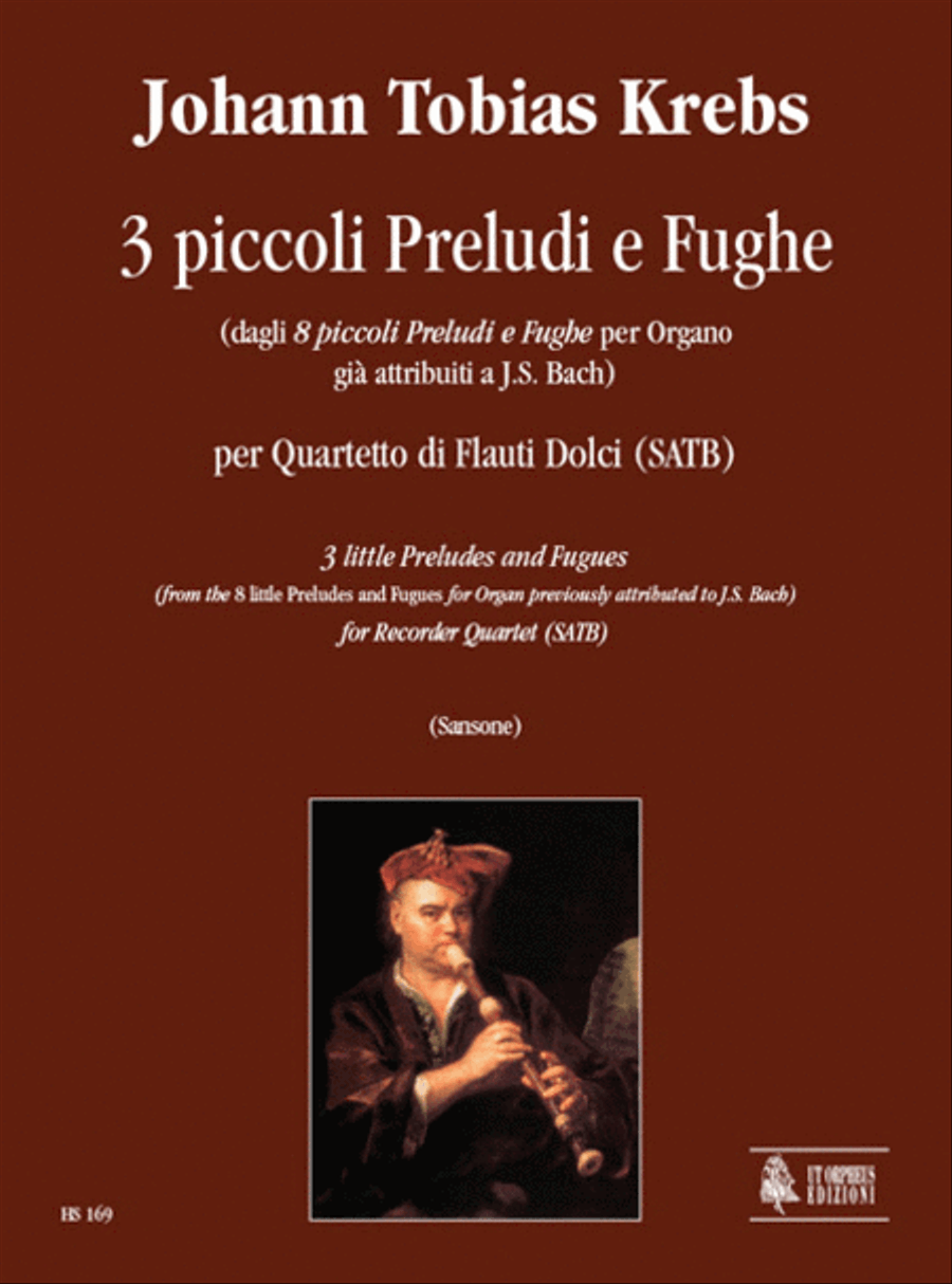 3 little Preludes and Fugues (from the 8 little Preludes and Fugues for Organ previously attributed to J.S. Bach) for Recorder Quartet (SATB)