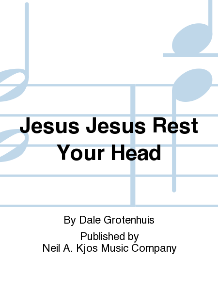 Jesus Jesus Rest Your Head