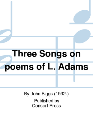 Three Songs on poems of L. Adams