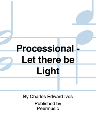 Processional - Let there be Light