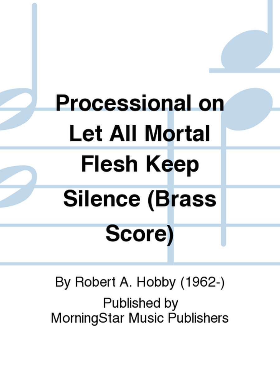 Processional on Let All Mortal Flesh Keep Silence (Brass Score) image number null