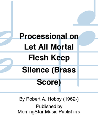 Book cover for Processional on Let All Mortal Flesh Keep Silence (Brass Score)
