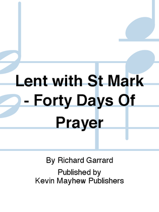 Lent with St Mark - Forty Days Of Prayer