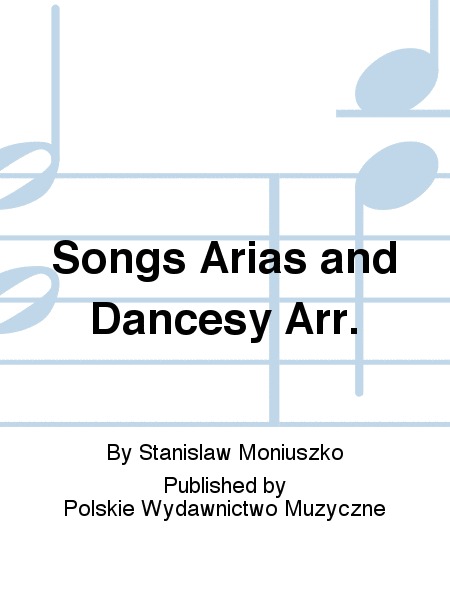 Songs Arias and Dancesy Arr.