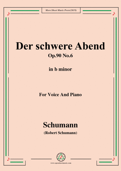 Schumann-Der schwere Abend,Op.90 No.6,in b minor,for Voice&Piano