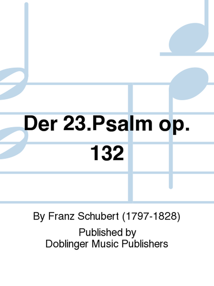 Der 23.Psalm op. 132