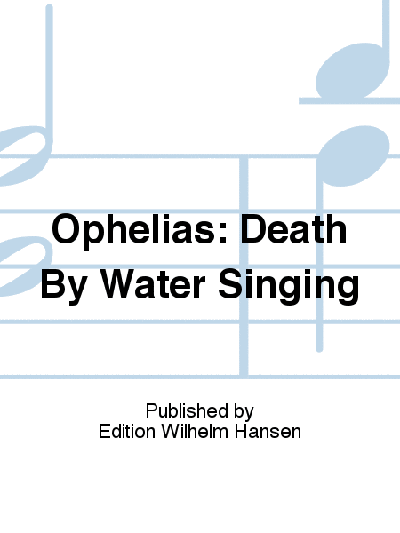 Ophelias: Death By Water Singing