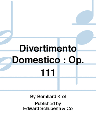 Divertimento Domestico : Op. 111
